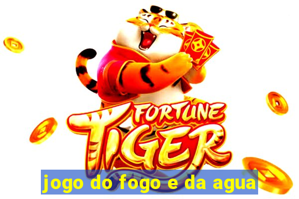 jogo do fogo e da agua